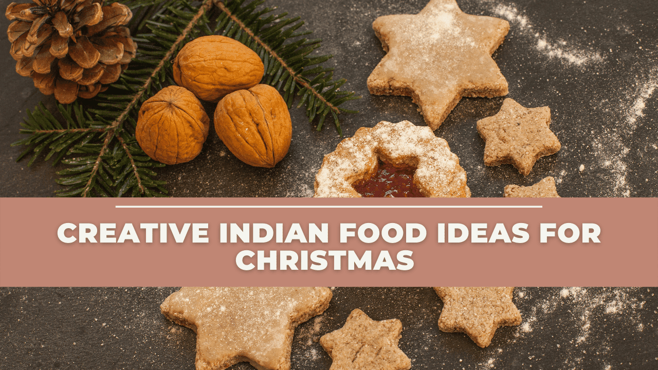 7 Creative & Unique Indian Food Ideas For Christmas Party | The Wanderer India