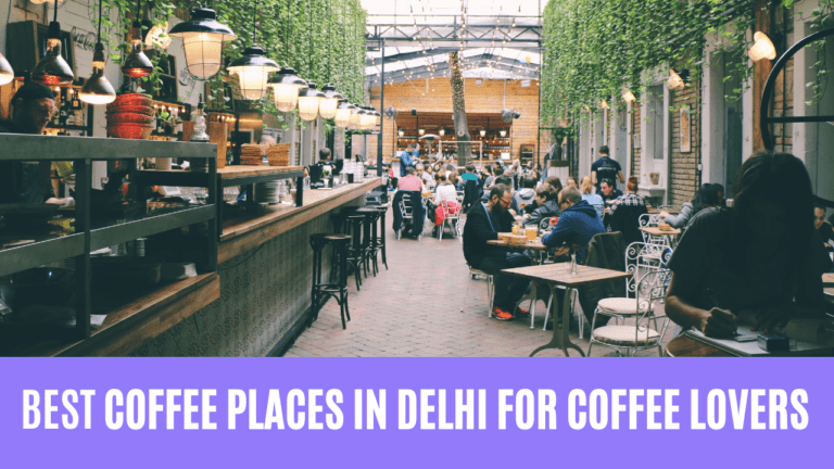 Don’t Miss Out These Perfect Coffee Places in Delhi | The Wanderer India