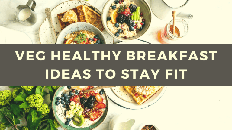 Top 6 Healthy Vegetarian Breakfast Ideas To Eat & Stay Fit | The Wanderer India