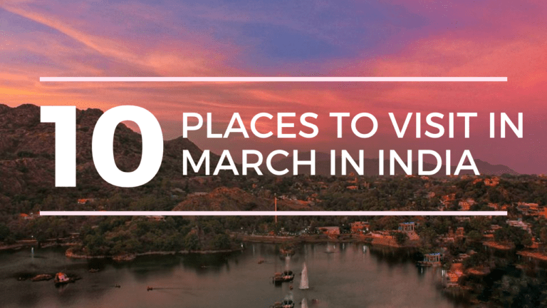 Top 10 Places To Visit in March in India | A Pro Traveller Guide | The Wanderer India