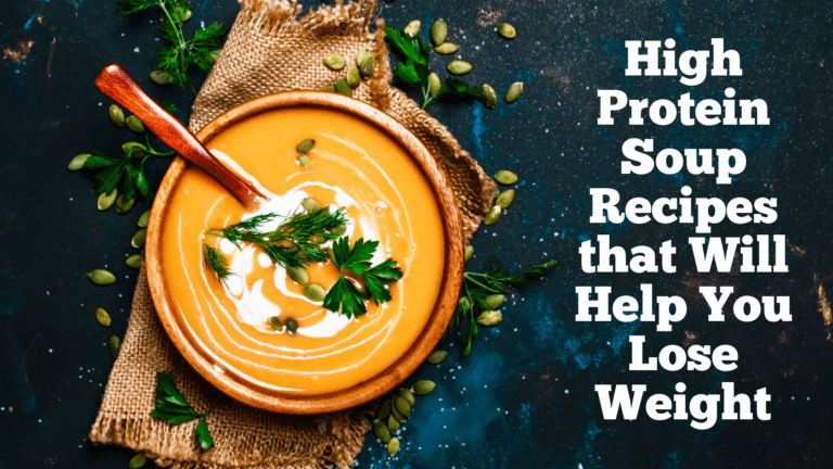 High Protein Soup Recipes that Will Help You Lose Weight