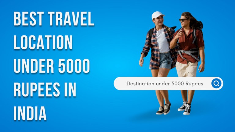 Travel Under 5000 Rupees in India