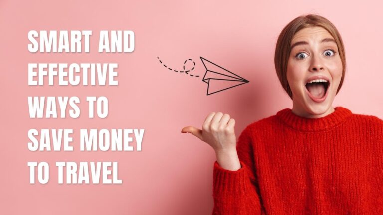 Smart and Effective Ways to Save Money to Travel