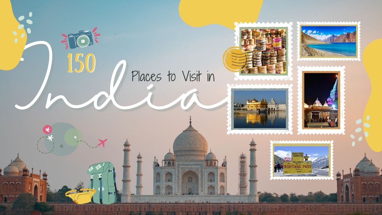 150 Places to visit in India