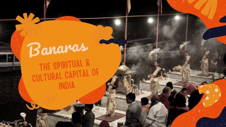 Banaras – Explore the Spiritual & Cultural Capital of India