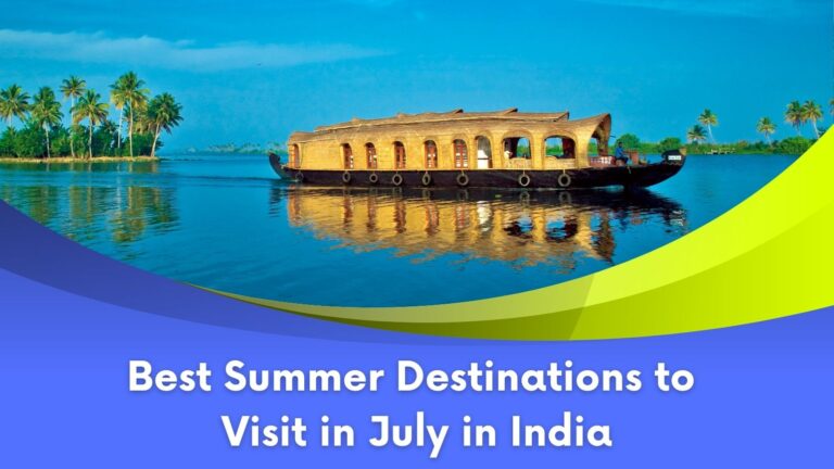 Places to Visit in July 2023 in India