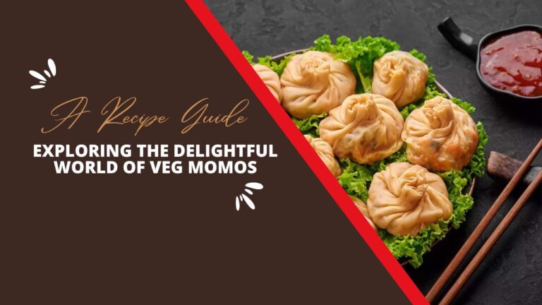 Exploring the Delightful World of Veg Momos A Recipe Guide