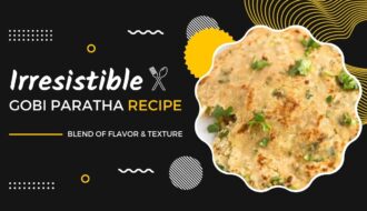 Irresistible Gobi Paratha Recipe Blend of Flavor & Texture