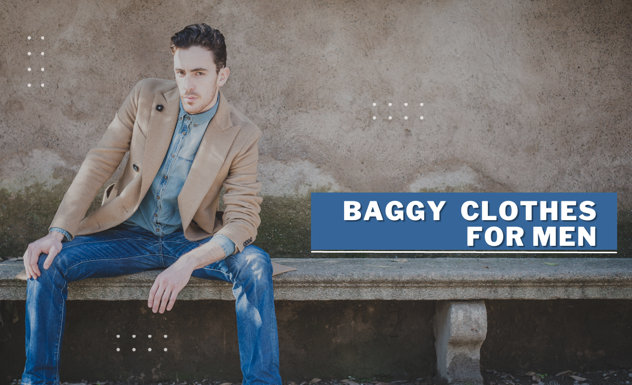 10 Style Ideas to Master the Trend: Baggy Clothes for Men