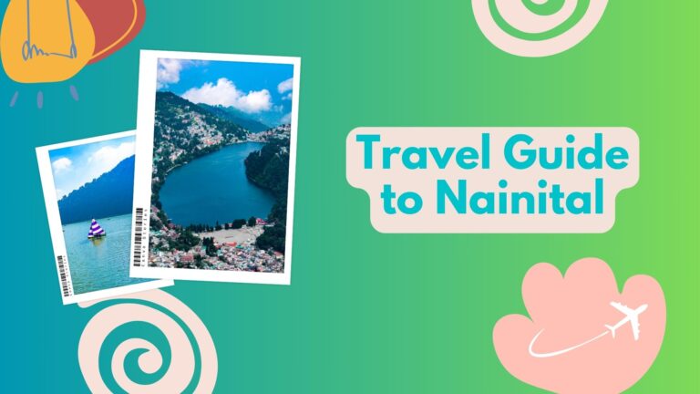 Nainital Travel Guide: A Guide to Lakeside Serenity and Mountain Magic