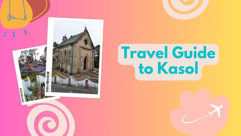 Kasol Bliss: Unraveling the Tranquil Charms of Himachal’s Hippie Haven