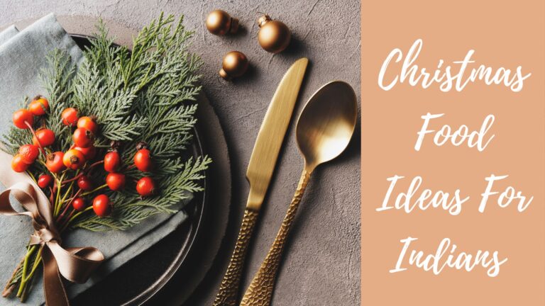 Christmas Food Ideas For Indians : 10 Dishes to Try Out