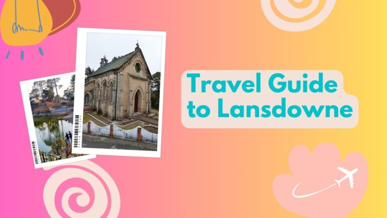 Lansdowne Travel Guide: A Serene Hill Station Retreat in India