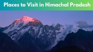 Places to visit in Himachal pradesh