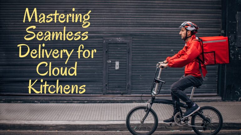 Swift and Savory: Mastering Seamless Delivery for Cloud Kitchens