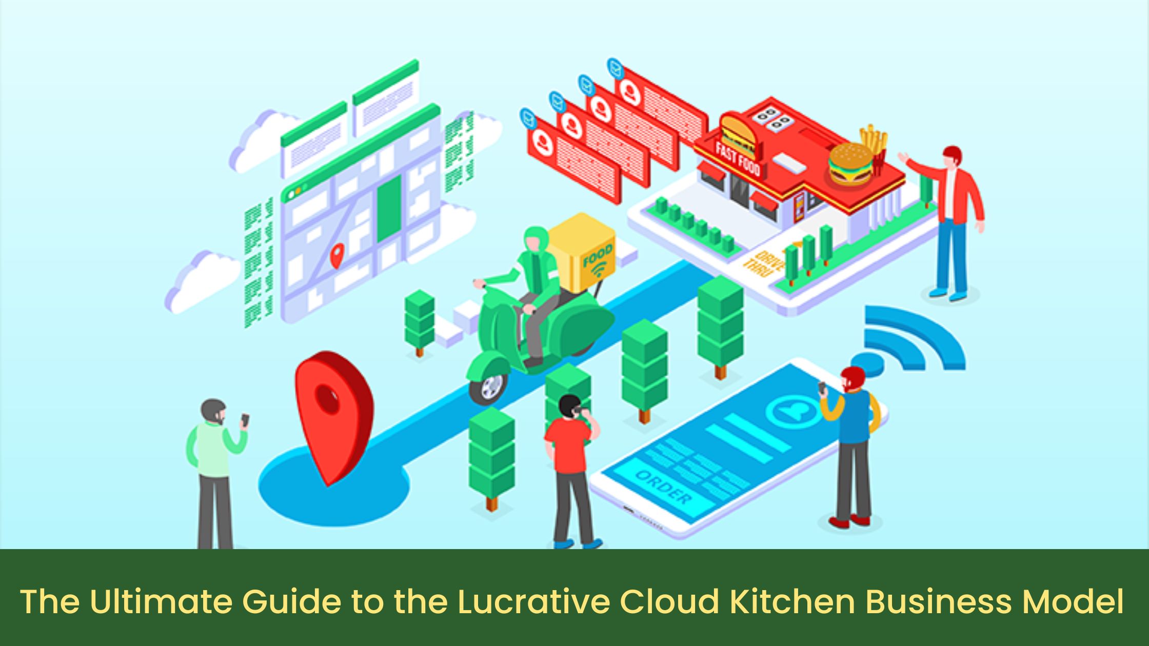 The Ultimate Guide to the Lucrative Cloud Kitchen Business Model