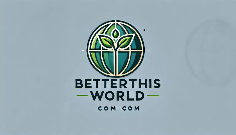BetterThisWorld.com: A Comprehensive Overview of an Innovative Platform