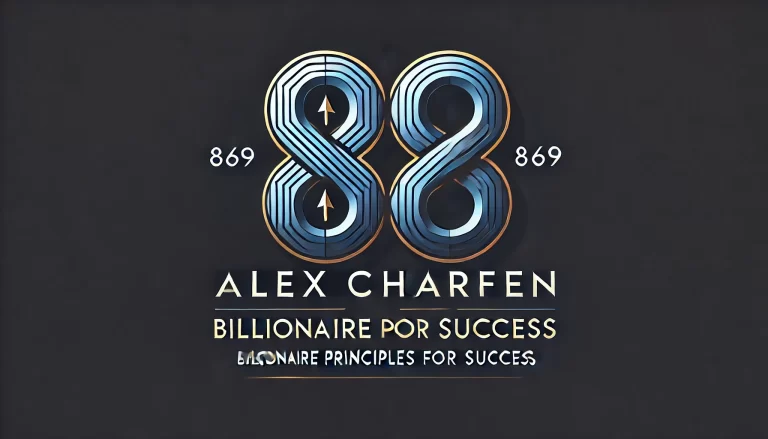 Alex Charfen 869: Billionaire Principles for Success – A Roadmap to Achieving Extraordinary Results