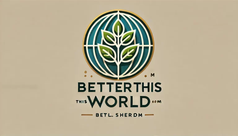 BetterThisWorld.com: Your Go-To Platform for Personal Growth and Empowerment
