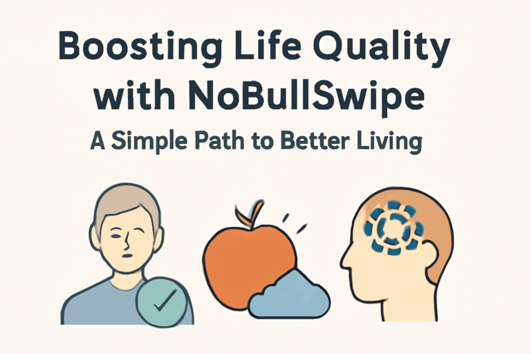 Boosting Life Quality with NoBullSwipe: A Simple Path to Better Living