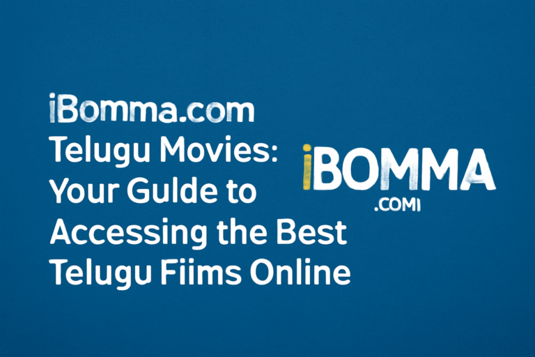 iBomma.com Telugu Movies: Your Guide to Accessing the Best Telugu Films Online