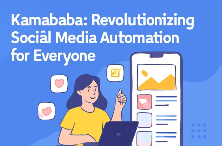 Kamababa: Revolutionizing Social Media Automation for Everyone
