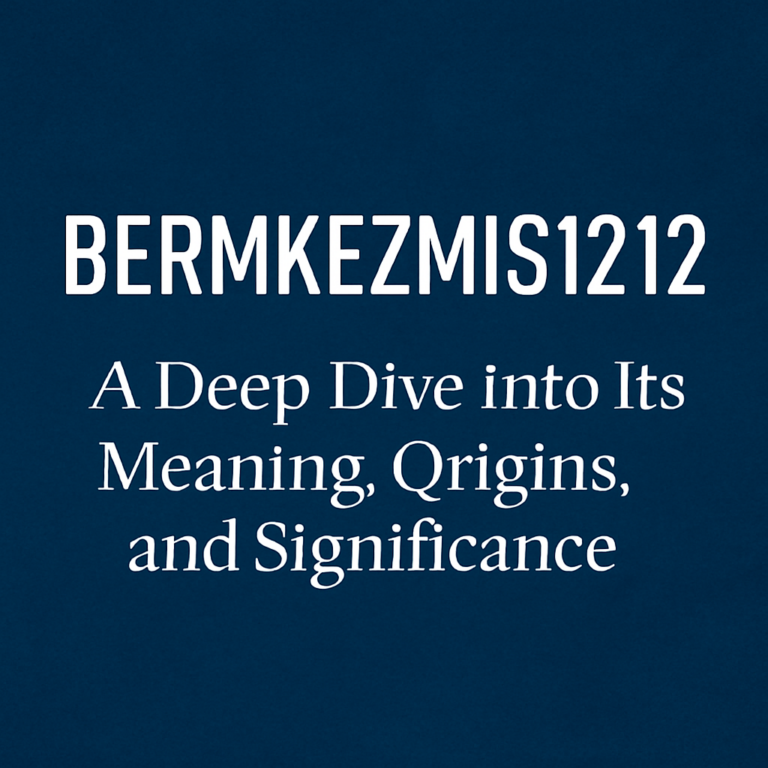 Bermkezmis1212: A Deep Dive into Its Meaning, Origins, and Significance