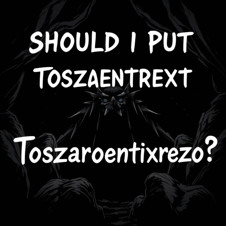 Should I Put Toszaroentixrezo? Exploring the Mystery Behind This Term