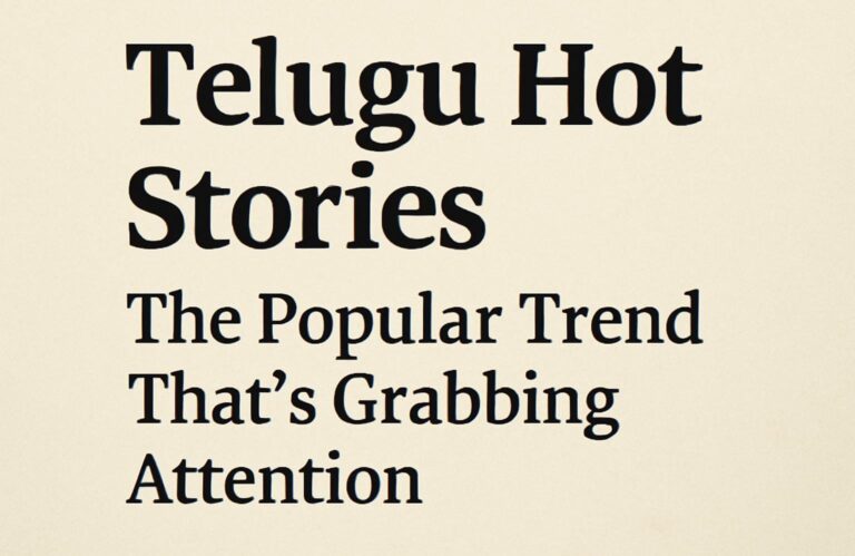 Telugu Hot Stories: The Popular Trend That’s Grabbing Attention