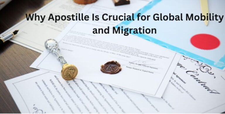 Why Apostille Is Crucial for Global Mobility and Migration