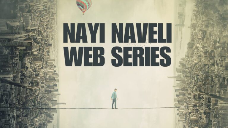 Nayi Naveli Web Series: Story Cast and Audience Response