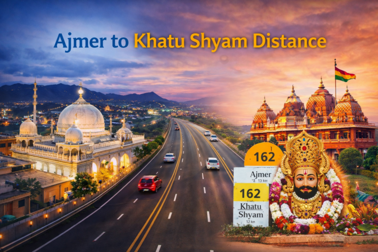Ajmer to Khatu Shyam Distance – Complete Travel Guide