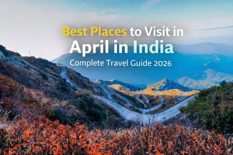 Best Places to Visit in April in India – Complete Travel Guide